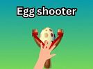 Egg shooter